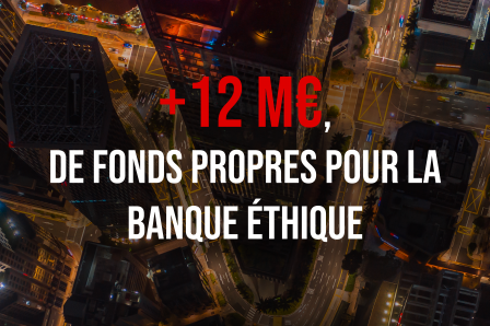 Le BIG BANQUE de la Nef : +12 M€ de fonds propres en 2022 pour la création d’une banque éthique indépendante