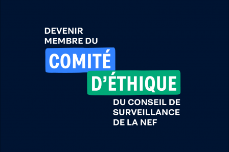 Devenir membre du comité d’éthique du conseil de surveillance de la Nef