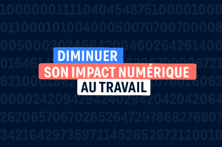 5 actions pour diminuer son impact numérique au travail