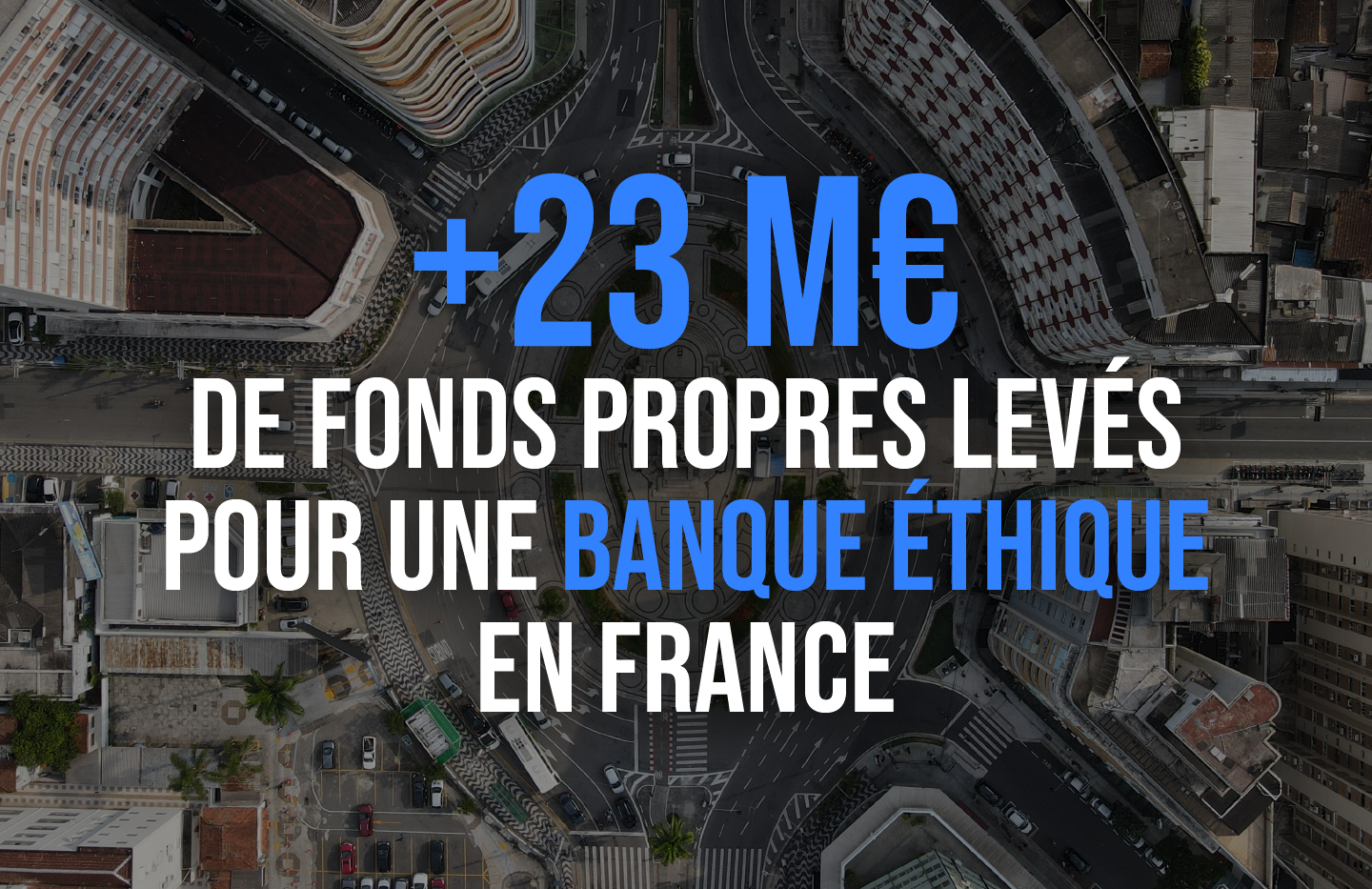 Big Banque* : La Nef lève 23M€ et poursuit son projet de banque éthique ...
