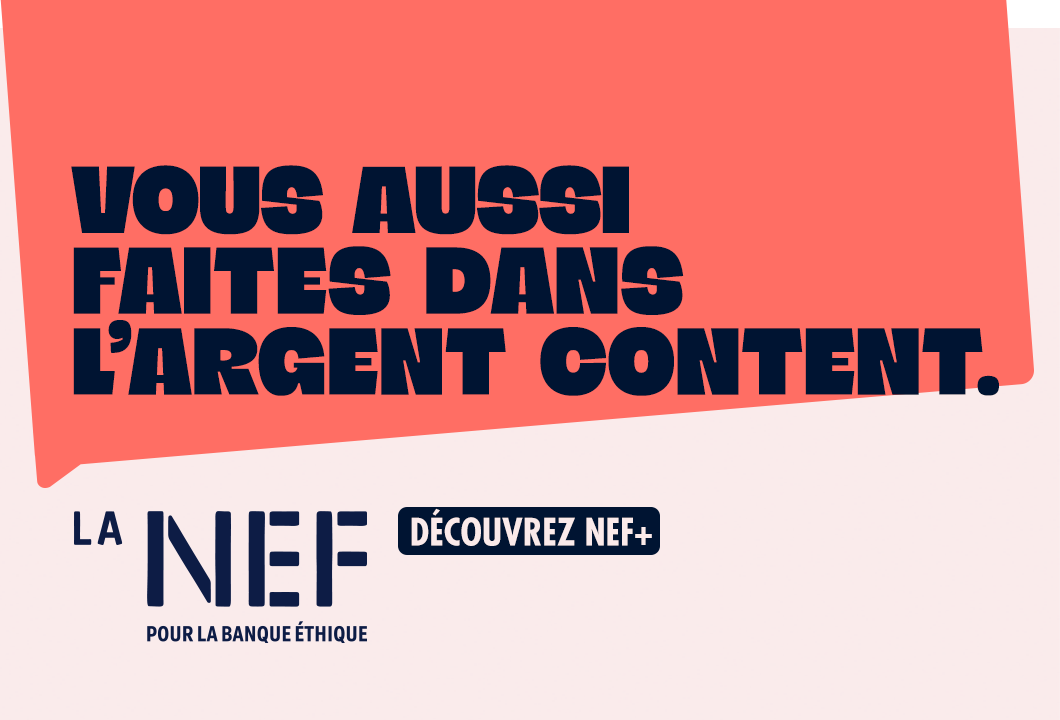 Découvrez Nef+, l’offre 3-en-1 pour rejoindre la banque éthique