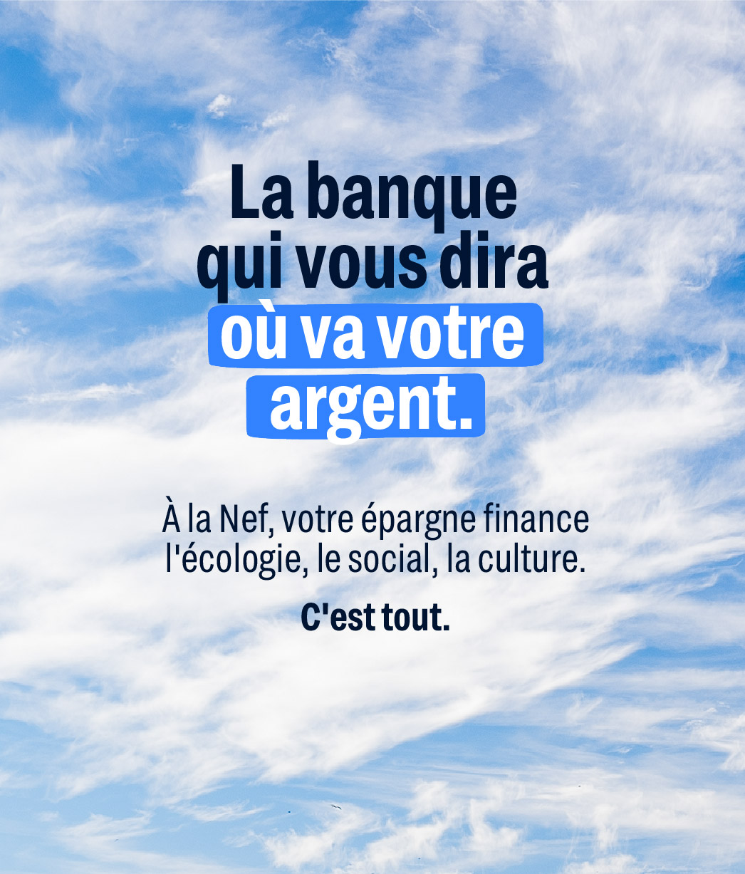 Bannière mobile du Livret B Nef indiquant que la Nef est la banque qui vous dira où va votre argent.
