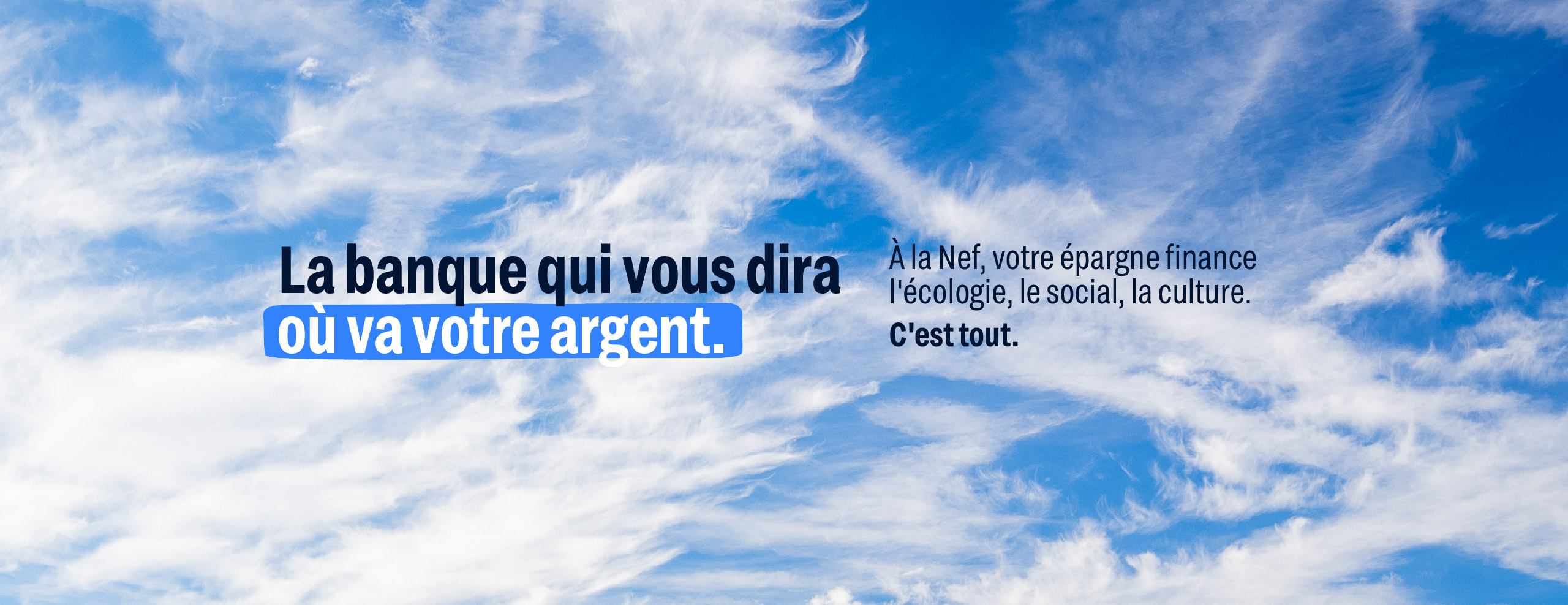 Bannière desktop du Livret B Nef indiquant que la Nef est la banque qui vous dira où va votre argent.